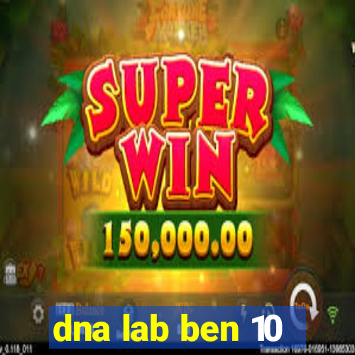 dna lab ben 10